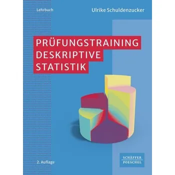 Prüfungstraining Deskriptive Statistik - Schuldenzucker, Ulrike [DE] (2024, Brožovaná, Schäffer-Poeschel Verlag)