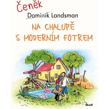 Na chalupě s moderním fotrem - Dominik Landsman (2020, pevná bez přebalu lesklá)