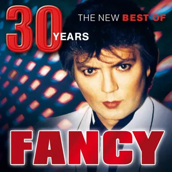 Zahraniční hudba 30 Years: The New Best Of - Fancy [CD]