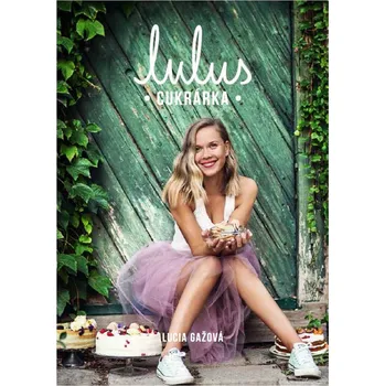 Lulus cukrárka - Lucia Gažová [SK] (2016, pevná bez přebalu lesklá)