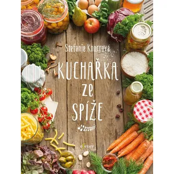 Kuchařka ze spíže - Stefanie Knorrová (2017, pevná bez přebalu lesklá)