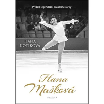 Hana Mašková: Příběh legendární krasobruslařky - Halina Kotíková (2019, vázaná) Literární biografie Hana Mašková: Příběh legendární krasobruslařky - Halina Kotíková (2019, vázaná)