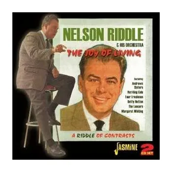 Zahraniční hudba 2CD Nelson Riddle And His Orchestra: The Joy Of Living / A Riddle Of Contrasts 2011