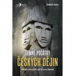 Temné počátky českých dějin: Odkud k…
