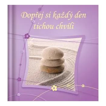 Dopřej si každý den tichou chvíli (EDICE DOPŘEJ SI)