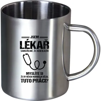 Nerezový hrnek Samozřejmě, že jsem blázen - lékař