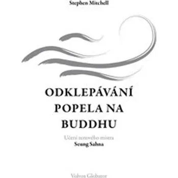 Odklepávání popela na Buddhu - Stephen Mitchell - 978-80-7511-529-4