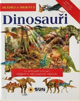 Bystrá hlava Hledej a objevuj: Dinosauři - Nakladatelství SUN (2021, pevná)