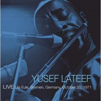 Zahraniční hudba LP Yusef Lateef: Live 1971-10-20 Bremen, Germany 2022