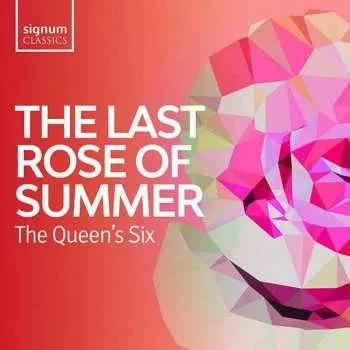 Zahraniční hudba CD The Queen's Six: The Last Rose Of Summer 2019 Folk Songs From The British Isles