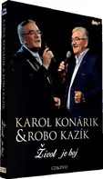 Život je boj - Karol Konárik a Robo Kazík [CD + DVD]