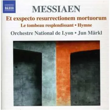 Zahraniční hudba CD Olivier Messiaen: Et Exspecto Resurrectionem Mortuorum , Le Tombeau Resplendissant , Hymne 2012