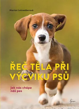 Chovatelství Řeč těla při výcviku psů: Jak nás chápe náš pes - Marion Leinweberová (2021, brožovaná)