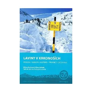 Cestování Laviny v Krkonoších - příroda, katastr, historie, prevence, záchrana - Milena Kociánová, Viktor Kořízek, Valerián Spusta, Andrzej Brzeziński