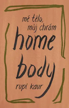 kniha Home Body: Mé tělo, můj chrám - Rupi Kaur (2021, pevná)
