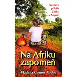 Na Afriku zapomeň: Pravdivý příběh…