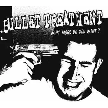 Zahraniční hudba LP Bullet Treatment: What More Do You Want? LTD | CLR 2018 White Coloured Vinyl Limited Edition