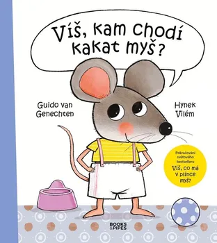 kniha Víš, kam chodí kakat myš? - Hynek Vilém, Guido van Genechten (2021, pevná)