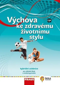 Výchova ke zdravému životnímu stylu: Hybridní učebnice pro základní školy a víceletá gymnázia - Dagmar Havlíková a kol. (2021, brožovaná)