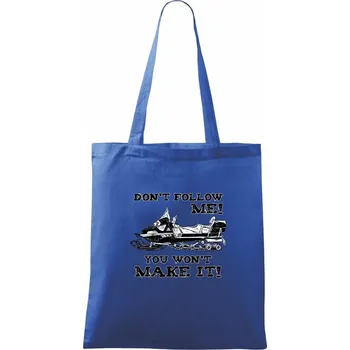 Nákupní taška Don’t Follow Me, You Won’t Make It - Taška bavlněná - 42 x 38 cm ( Královská modrá )