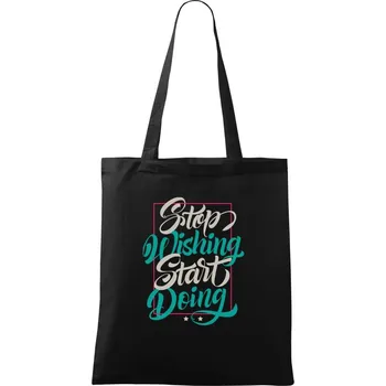 Nákupní taška Stop wishing start doing obdelnik - Taška bavlněná - 42 x 38 cm ( Černá )