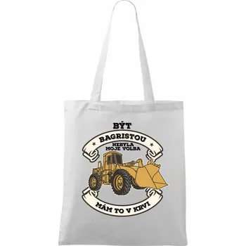 Nakladač - Být bagristou nebyla moje volba - Taška bavlněná - 42 x 38 cm ( Bílá )