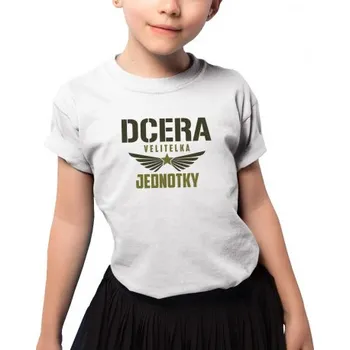 Žertovný předmět Dcera velitelka jednotky - dětské tričko s potiskem- Tričkový.cz