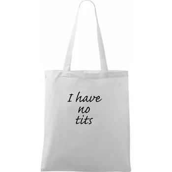 I have no tits - Taška bavlněná - 42 x 38 cm ( Bílá )