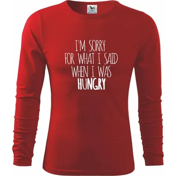 Chlapecké tričko I am sorry for what i said when i was hungry - Triko dětské Long Sleeve - 104-110cm / 3-4 roky ( Červená )