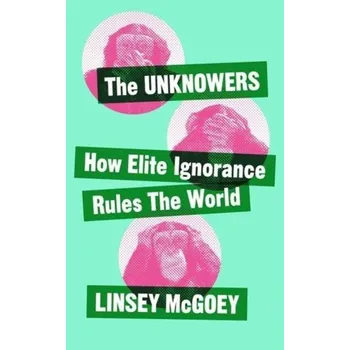 The Unknowers - McGoey, Linsey [EN] (2019, Brožovaná, Zed Books Ltd)