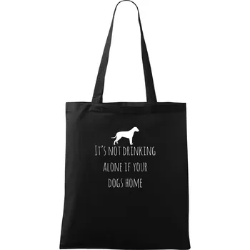 It’s not drinking alone if your dogs home - Taška bavlněná - 42 x 38 cm ( Černá )