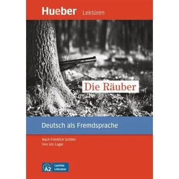 Německý jazyk Die Räuber. Deutsch als Fremdsprache / Leseheft mit Audios online – Urs Luger,Urs Luger (DE)