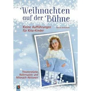 Weihnachten auf der Bühne - Kleine Aufführungen für Kita-Kinder - Gottschalk, Sabine
