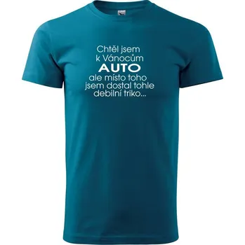 Chtěl jsem k Vánocům auto - Klasické pánské triko vyšší gramáže - S ( Petrolejová )