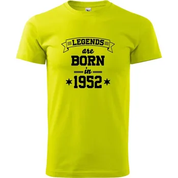 Legends are born in 1952 - Klasické pánské triko vyšší gramáže - 4XL ( Limetková )