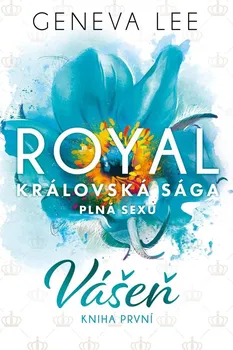 Royal: Královská sága plná sexu: Vášeň: Kniha první - Geneva Lee (2022, brožovaná)