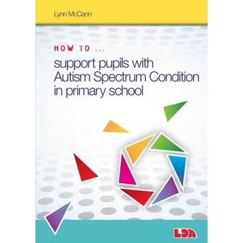 How to Support Pupils with Autism Spectrum Condition in Primary School - McCann, Lynn