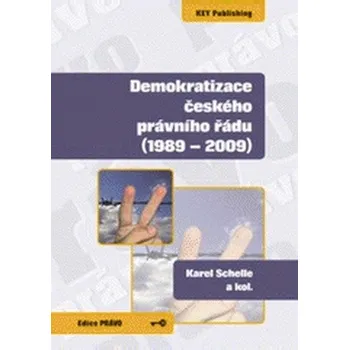 Demokratizace českého právního řádu - Schelle, Karel; Lamka, Roman; Tauchen, Jaromír