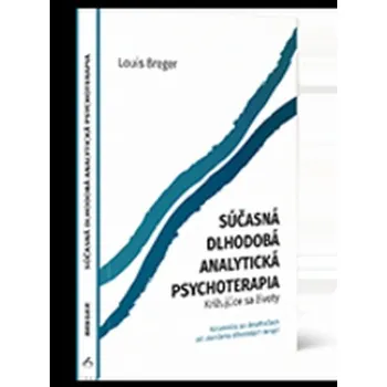 Súčasná dlhodobá analytická psychoterapia - Louis Breger