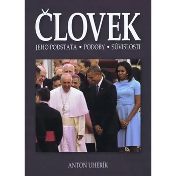 Človek (jeho podstata, podoby a súvislosti) - Uherík Anton