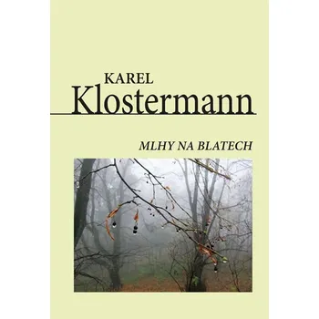Mlhy na blatech - Karel Klostermann (2019, pevná)
