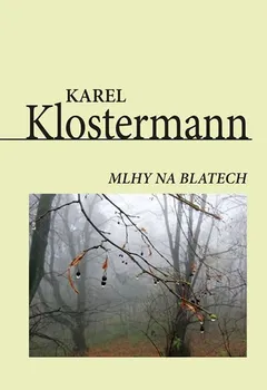 Mlhy na blatech - Karel Klostermann (2019, pevná)