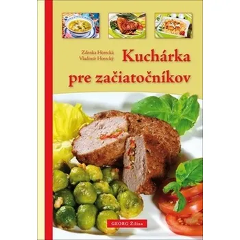 Kuchárka pre začiatočníkov - Zdenka Horecká