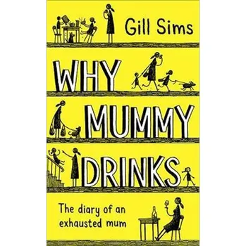 Beletrie pro dospělé Why Mummy Drinks - Sims, Gill