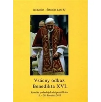 Literární biografie Vzácny odkaz Benedikta XVI. - Šebastián Labo Sj