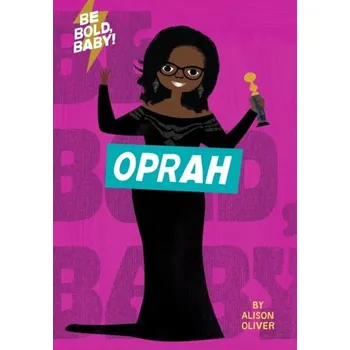 Be Bold, Baby: Oprah - Alison Romer