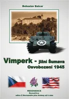 Osvobození 1945: Vimperk - jižní Šumava - Bohuslav Balcar (2016, brožovaná bez přebalu lesklá)