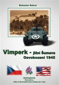 Osvobození 1945: Vimperk - jižní Šumava - Bohuslav Balcar (2016, brožovaná bez přebalu lesklá)