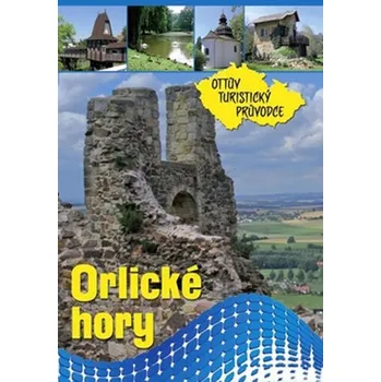 Orlické hory: Ottův turistický průvodce - Ottovo Nakladatelství (2014, brožovaná) Orlické hory: Ottův turistický průvodce - Ottovo Nakladatelství (2014, brožovaná)