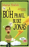 A Bůh pravil: Budiž Jonáš - Sebastian…